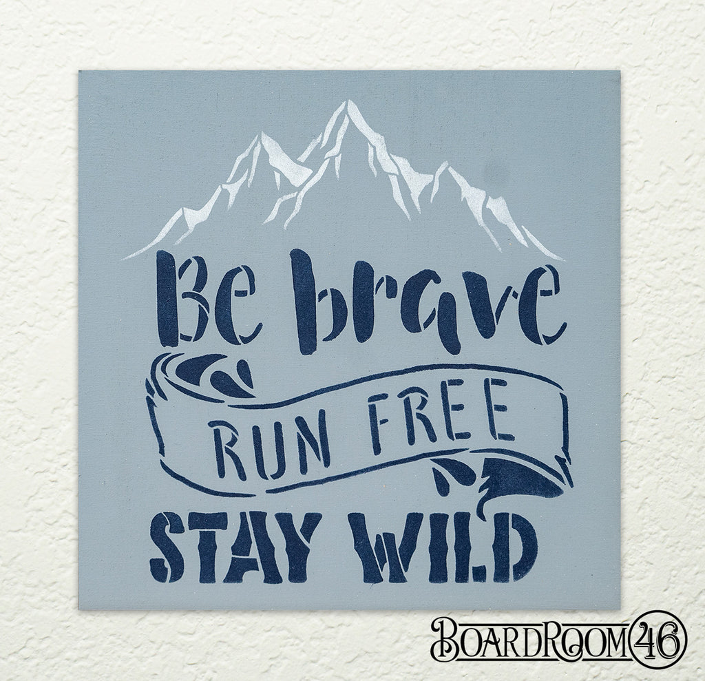 Be Brave, Run Free, Stay Wild DIY to go Kit | 9x9 Stencil and Board