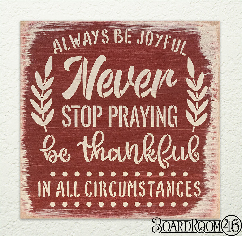 Always be Joyful, Never Stop Praying, Be Thankful in All Circumstances DIY to go Kit | 9x9 Stencil and Board