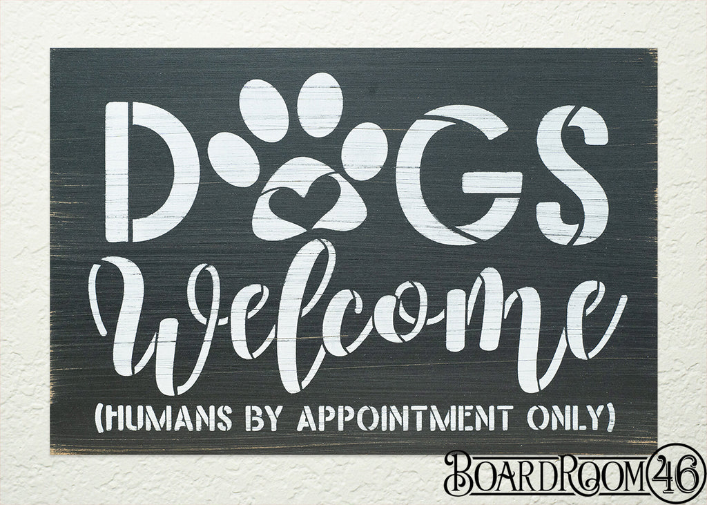 Dogs Welcome, Humans By Appointment Only DIY to go Kit | 12x8 Stencil and Board