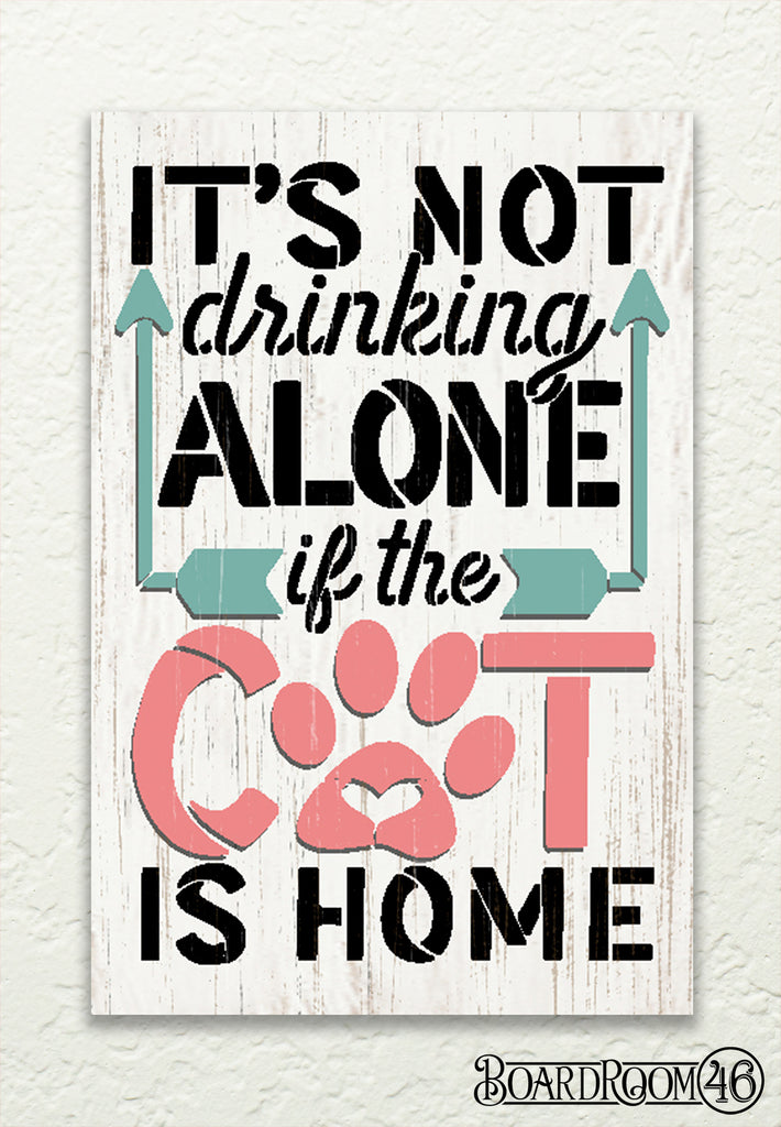Not Drinking Alone If the Cat Is Home DIY to Go Kit 9x6" Stencil and Board