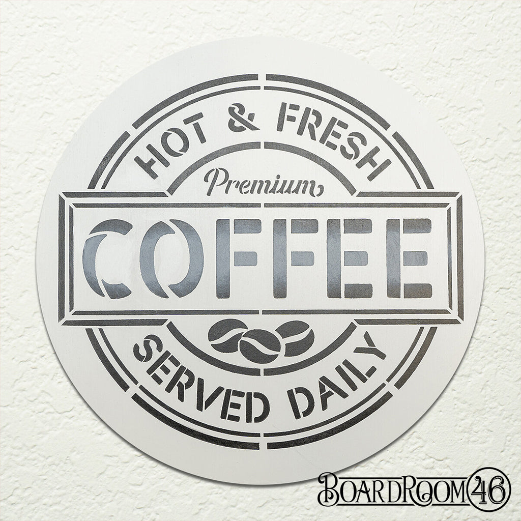 Hot Fresh Coffee Served Daily DIY to Go Kit l 12" Round Stencil and Board