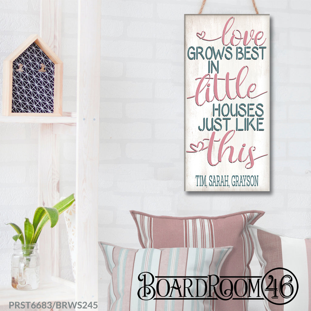 BRWS336 Love Grows Best In Little Houses Personalized 24x11