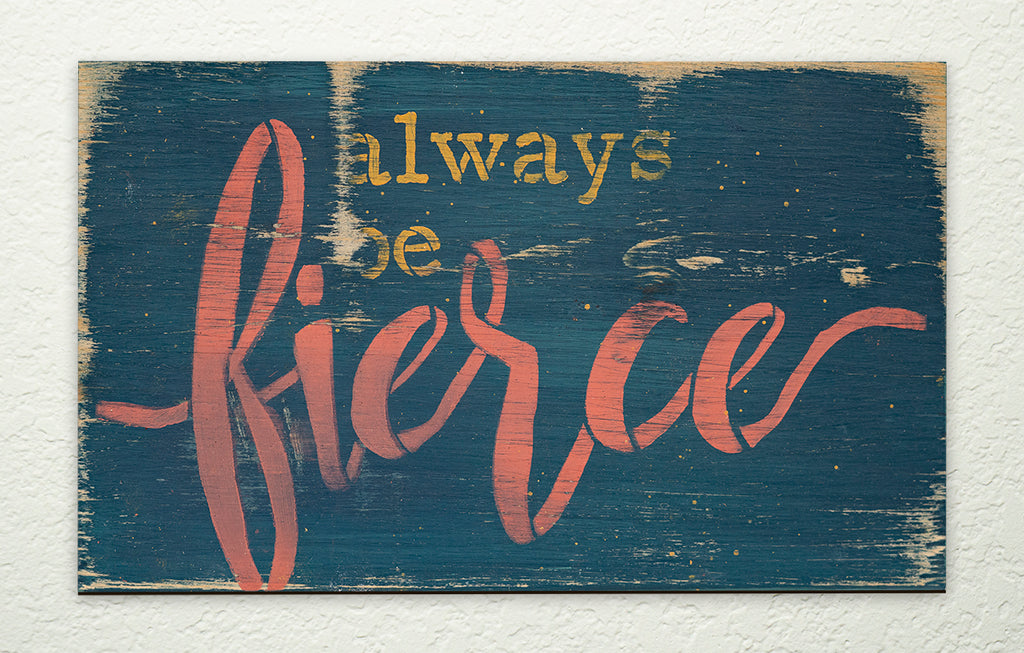 Always Be Fierce DIY to go Kit | 9x6 Stencil and Board