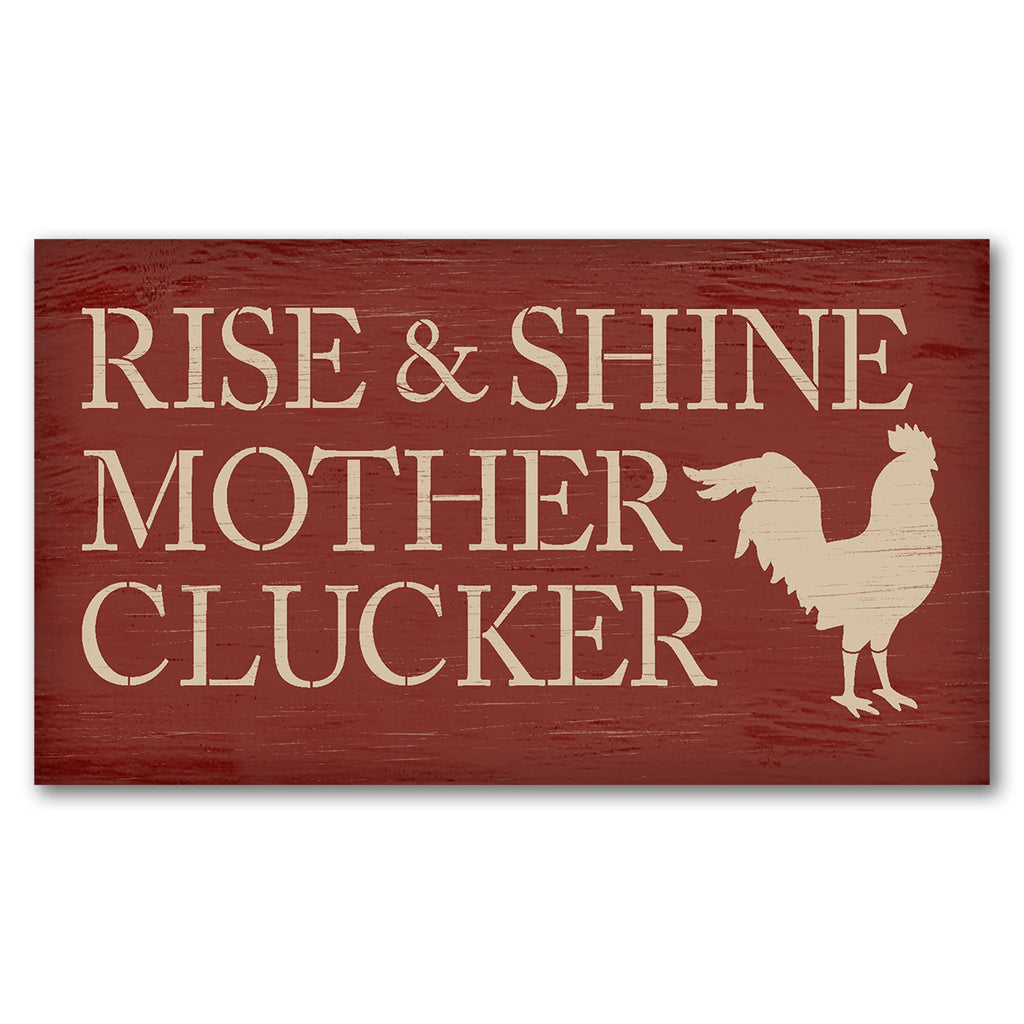 BRWS359 Rise and Shine Mother Clucker 21x12