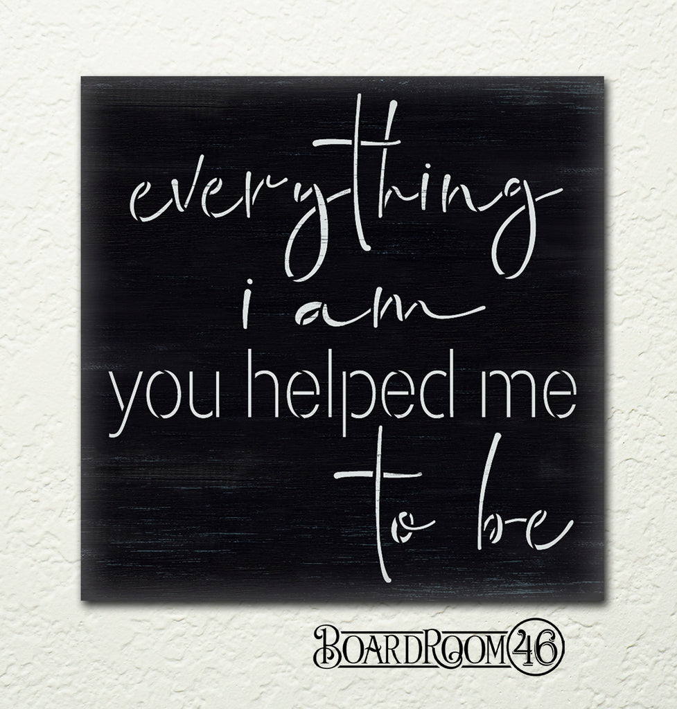 BRWS415 Everything I Am You Helped Me To Be 12x12