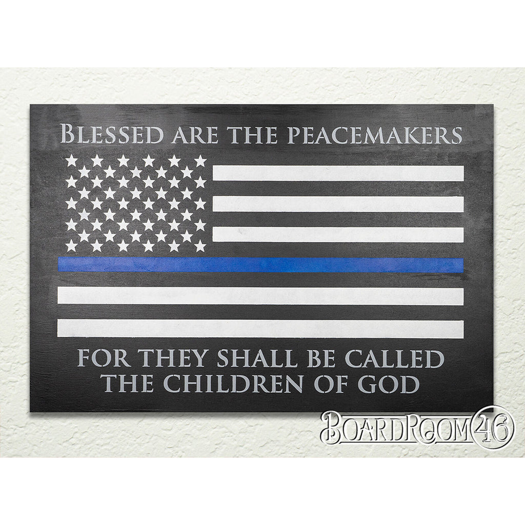BRWS568 Blessed are the Peacemakers l Thin Blue Line 24x16"