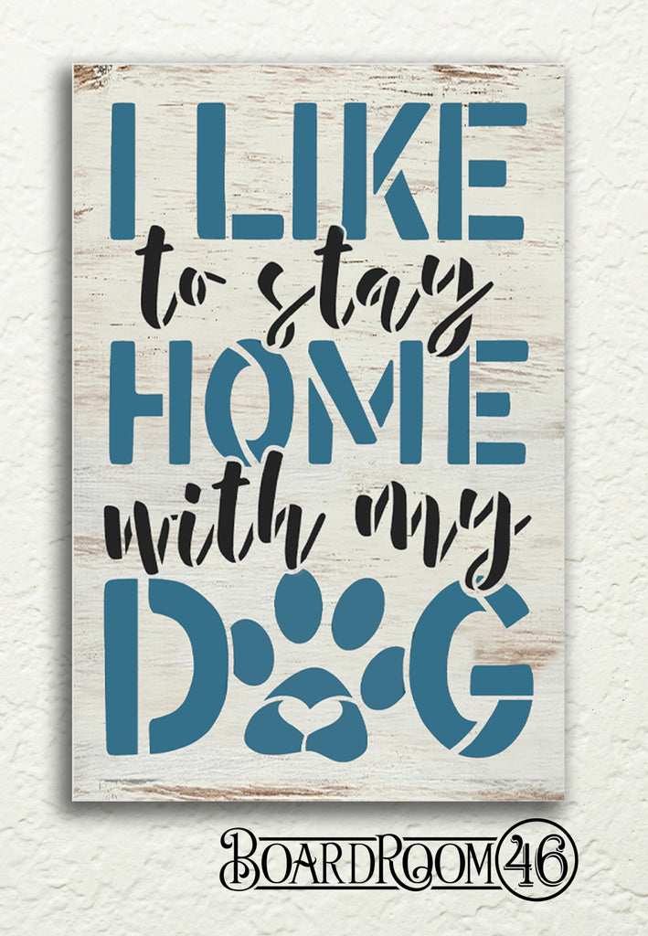 I Like to Stay Home with My Dog DIY to Go Kit l  12x8 Stencil and Board