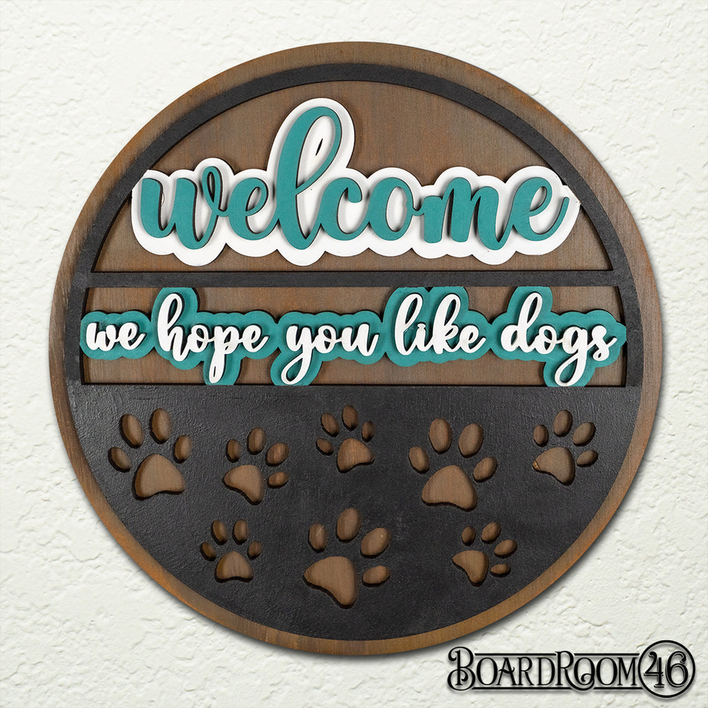 Welcome Hope You Like Dogs 3D Stacked Sign 15" Round