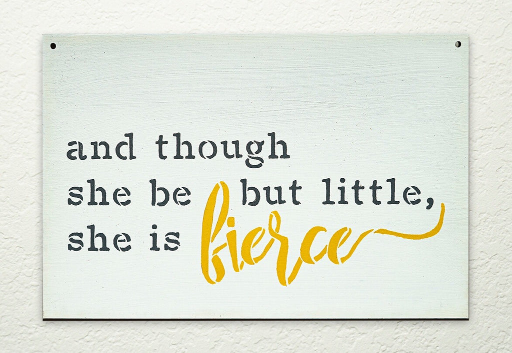 And Though She Be But Little, She is Fierce DIY to go Kit | 9x6 Stencil and Board