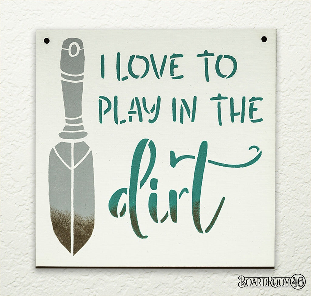 I Love to Play in the Dirt DIY to go Kit | 6x6 Stencil and Board