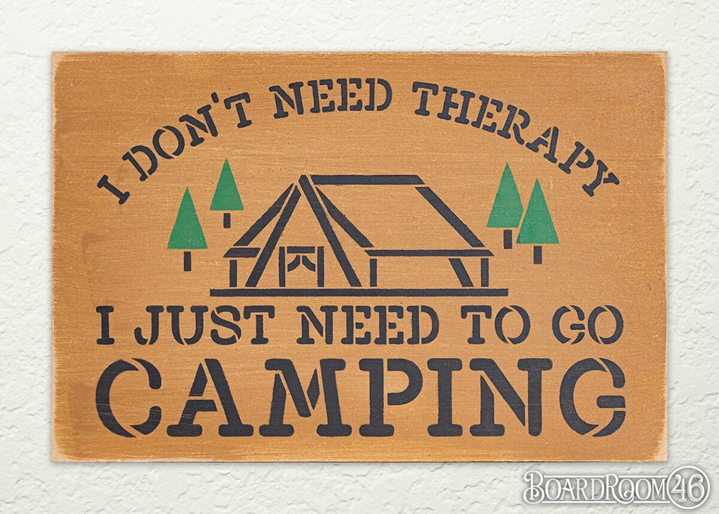 I Don't Need Therapy, I Just Need to Go Camping DIY to go Kit | 12x8 Stencil and Board