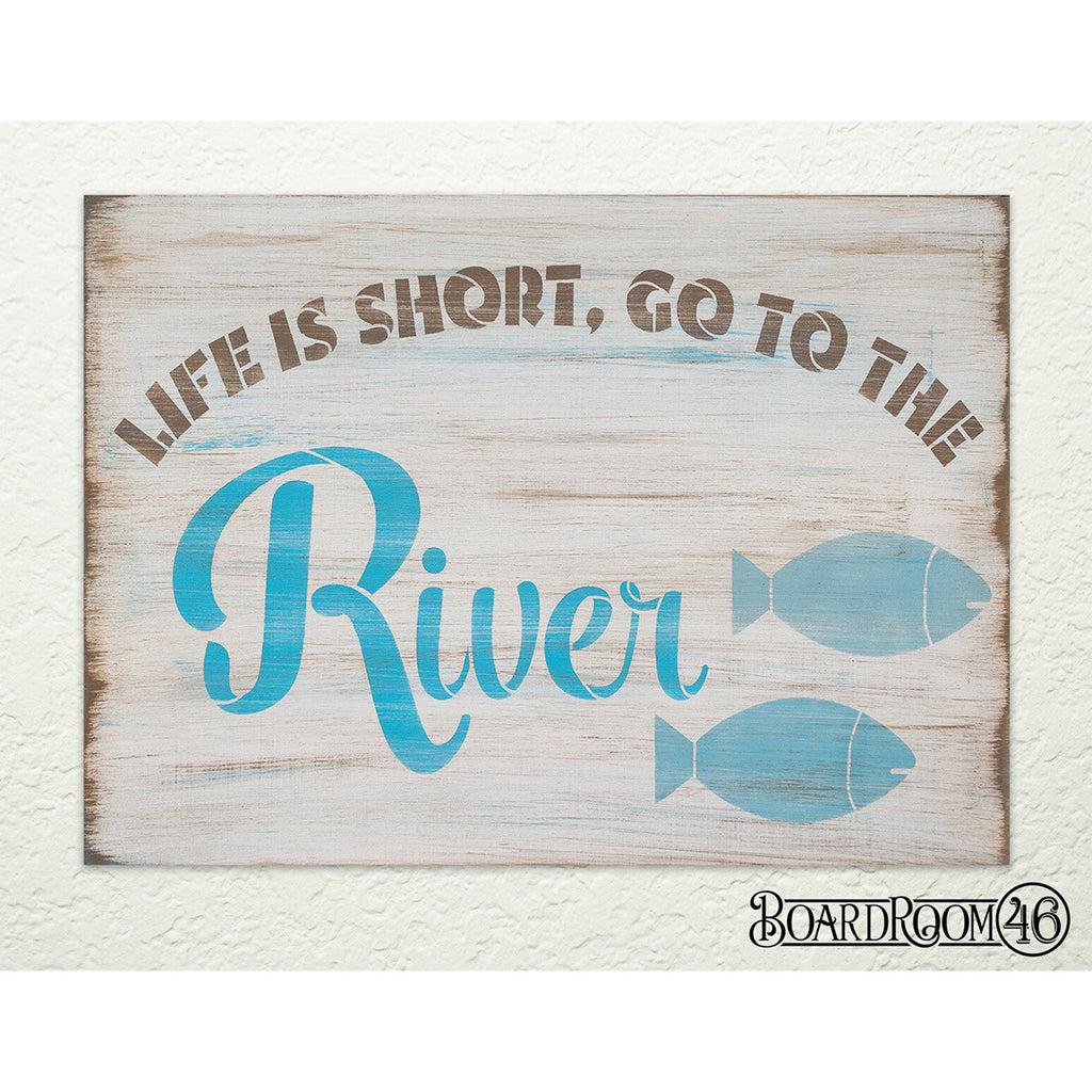 BRWS658 Life is Short Go to the River 18x13