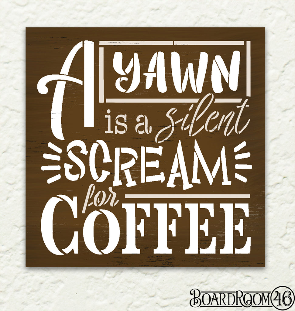 BRIB5794 Yawn is Silent Scream for Coffee DIY to Go Kit l 8x8 Stencil and Board