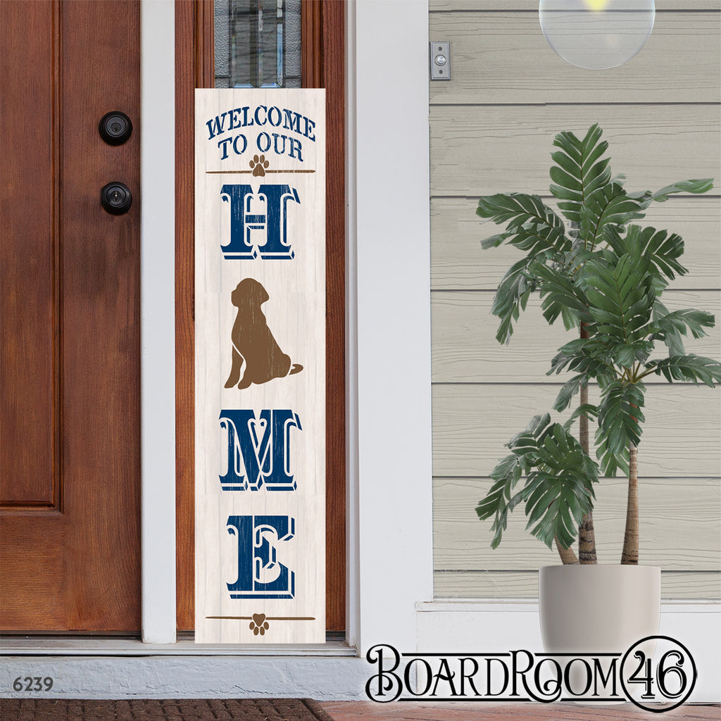 BRTS6239 Welcome to Our Home with Dog 4ft Tall Porch Sign