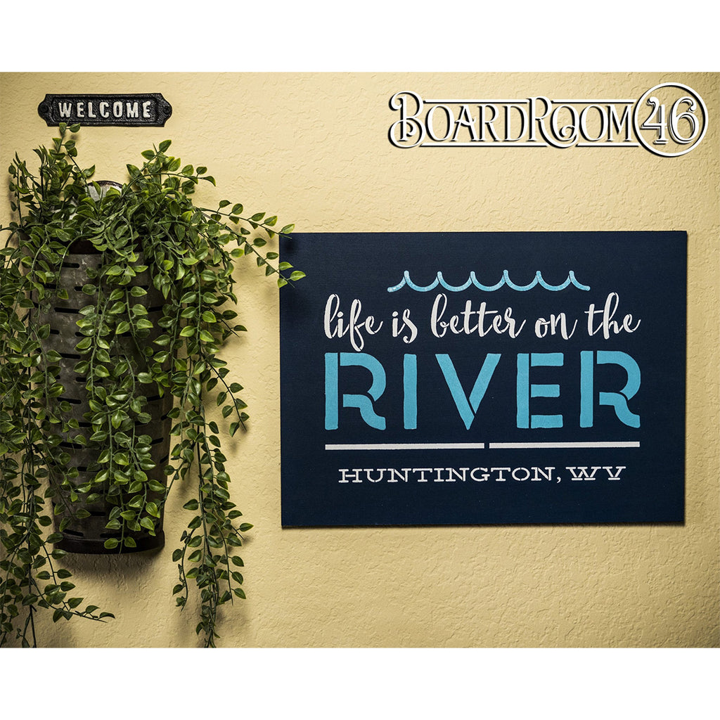 BRWS305 Life is better on the River - Personalized - 18X13