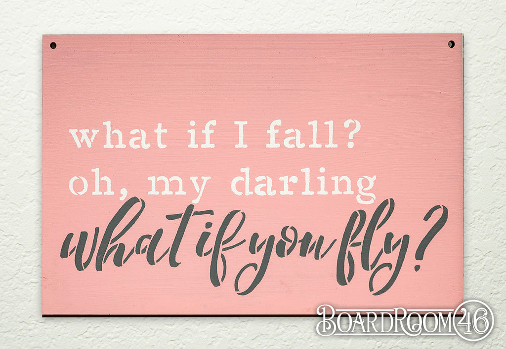 What If I Fall? Oh, My Darling What if You Fly?  DIY to go Kit | 9x6 Stencil and Board