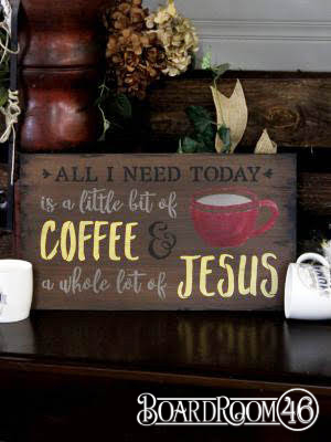 BRWS166 LITTLE BIT OF COFFEE WHOLE LOT OF JESUS 21X12